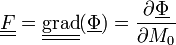 \underline{\underline{F}}=\underline{\underline{\operatorname{grad}}}(\underline{\Phi})=
\frac{\partial\underline{\Phi}}{\partial M_0}