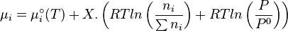 \mu_{i}=\mu _{i}^{\circ } (T) + X. \left( RT ln\left ( \frac{n_{i} }{\sum n_{i}} \right ) +  RT ln\left ( \frac{P }{P^{0}} \right )\right)