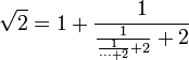 \sqrt{2}=1+\frac{1}{\frac{1}{\frac{1}{\cdots+2}+2}+2}