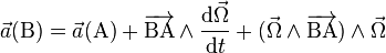 \vec{a}(\mathrm{B}) = \vec{a}(\mathrm{A}) + \overrightarrow{\mathrm{BA}} \wedge \frac{\mathrm{d} \vec{\Omega}}{\mathrm{d}t} + (\vec{\Omega} \wedge \overrightarrow{\mathrm{BA}}) \wedge \vec{\Omega}