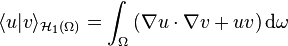 \langle u | v \rangle_{ \mathcal{H}_1(\Omega) } = \int_\Omega{ ( \nabla u \cdot \nabla v + u v ) \,\mathrm{d}\omega }