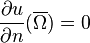 \frac{\partial u}{\partial n}(\overline{\Omega}) = 0