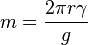  m = \frac{2\pi r\gamma}{g}