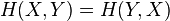 H(X,Y)=H(Y,X)