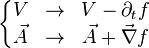 
\left\{
\begin{matrix}
V & \rightarrow & V - \partial_t f \\
\vec{A} & \rightarrow & \vec{A} + \vec{\nabla} f
\end{matrix}\right.
 