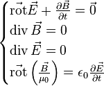 \begin{cases}
\vec{\operatorname{rot}}\vec{E}+\frac{\partial\vec{B}}{\partial t}=\vec{0} \\
\operatorname{div}\vec{B}=0 \\
\operatorname{div}\vec{E}=0 \\
\vec{\operatorname{rot}}\left(\frac{\vec{B}}{\mu_0}\right)=\epsilon_0\frac{\partial \vec{E}}{\partial t}
\end{cases}
