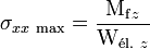 \sigma_{xx\ \mathrm{max}} = \frac{\mathrm{M}_{\mathrm{f}z}}{\mathrm{W}_{\mathrm{\acute{e}l.}\ z}}