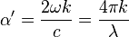 \alpha' = \frac{2\omega k}{c} = \frac{4 \pi k}{\lambda}