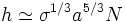 h \simeq \sigma^{1/3} a^{5/3} N