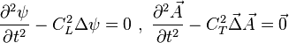 \frac{\partial^2 \psi}{\partial t^2}-C_L^2\Delta\psi=0\ , \ \frac{\partial^2 \vec{A}}{\partial t^2}-C_T^2\vec{\Delta}\vec{A}=\vec{0}