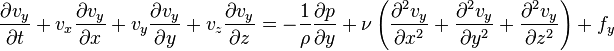  \frac{\partial v_y}{\partial t} + v_x \frac{\partial v_y}{\partial x} + v_y \frac{\partial v_y}{\partial y}+ v_z \frac{\partial v_y}{\partial z} = -\frac{1}{\rho}\frac{\partial p}{\partial y} + \nu \left(\frac{\partial^2 v_y}{\partial x^2} + \frac{\partial^2 v_y}{\partial y^2} + \frac{\partial^2 v_y}{\partial z^2}\right) + f_y