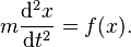 \displaystyle m\frac{\mathrm{d}^2 x}{\mathrm{d}t^2}=f(x).