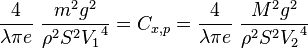  {4 \over \lambda \pi e} ~{m^2 g^2  \over \rho^2 S^2 {V_1}^4 } = C_{x,p} =  {4 \over \lambda \pi e} ~{M^2 g^2  \over \rho^2 S^2 {V_2}^4 } 