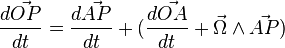 \frac{d\vec{OP}}{dt}=  \frac{d\vec{AP}}{dt}+ ( \frac{d\vec{OA}}{dt}+ \vec{\Omega}\wedge \vec{AP} )
