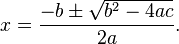 x = \frac{-b \pm \sqrt {b^2-4ac}}{2a}.