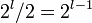 2^l/2=2^{l-1}