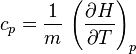 c_p = \frac{1}{m}\,\left(\frac{\partial H}{\partial T} \right)_p