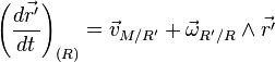 \left(\frac{d\vec{r'}}{dt}\right)_{(R)}=\vec{v}_{M/R'}+\vec{\omega}_{R'/R}\wedge\vec{r'}