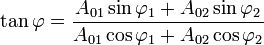 \tan\varphi=\frac{A_{01}\sin\varphi_1+A_{02}\sin\varphi_2}{A_{01}\cos\varphi_1+A_{02}\cos\varphi_2}