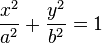 \frac{x^2}{a^2} + \frac{y^2}{b^2} = 1