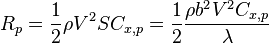 R_p = {1 \over 2} \rho V^2 S C_{x,p} = {1 \over 2} {\rho b^2 V^2 C_{x,p} \over \lambda}