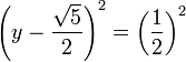 \left(y - \frac {\sqrt 5}2\right)^2 = \left(\frac 12\right)^2