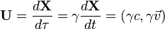 \mathbf{U}=\frac{d\mathbf{X}}{d\tau}=\gamma \frac{d\mathbf{X}}{dt}=(\gamma c,\gamma \vec{v})