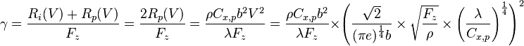  \gamma = {R_i(V) + R_p(V) \over F_z} = {2 R_p(V) \over F_z} = {\rho C_{x,p} b^2 V^2\over \lambda F_z} =
{\rho C_{x,p} b^2 \over\lambda F_z} \times \left(
{\sqrt{2} \over (\pi e)^{1 \over 4} b} \times \sqrt{F_z \over \rho} \times \left({\lambda \over C_{x,p}}\right)^{1 \over 4}\right)^2 