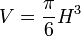 V = \frac{\pi}{6} H^3