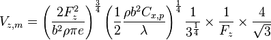 V_{z,m} = \left({2 F_z^2 \over b^2 \rho \pi e}\right)^{3 \over 4} \left({1 \over 2} {\rho b^2 C_{x,p} \over \lambda}\right)^{1 \over 4}
{1 \over 3^{1 \over 4}} \times {1 \over F_z} \times {4 \over \sqrt{3}} 