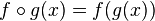 f\circ g(x)= f(g(x))