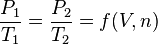  \frac{P_1}{T_1}=\frac{P_2}{T_2} =f(V,n)