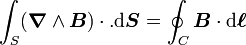 \int_S (\boldsymbol \nabla \wedge \boldsymbol B) \cdot . {\rm d} {\boldsymbol S} = \oint_C \boldsymbol B \cdot {\rm d} \boldsymbol \ell