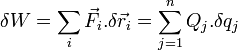 \ \delta W = \sum_i \vec F_i . \delta \vec r_i = \sum_{j=1}^n  Q_j . \delta q_j 