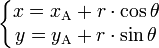 \left\{\begin{matrix} x = x_\mathrm{A} + r \cdot \cos \theta \\
y = y_\mathrm{A} + r \cdot \sin \theta \end{matrix}\right.