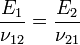 \frac{E_1}{\nu_{12}}=\frac{E_2}{\nu_{21}}