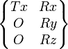 \begin{Bmatrix} Tx & Rx \\ O & Ry \\ O & Rz \end{Bmatrix}