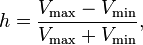  h = \frac{V_\mathrm{max} - V_\mathrm{min}}{V_\mathrm{max} + V_\mathrm{min}},