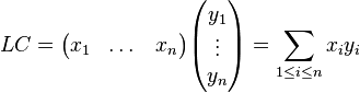  LC = \begin{pmatrix}x_1&\dots&x_n\end{pmatrix}\begin{pmatrix}y_1\\\vdots\\ y_n\end{pmatrix}=\sum_{1\le i\le n} x_iy_i