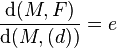 \frac{{\rm d}(M, F)}{{\rm d}(M, (d))} = e 