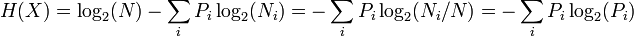 H(X) = \log_2(N) - \sum_i P_i \log_2(N_i) = - \sum_i P_i \log_2(N_i/N) = -\sum_i P_i \log_2(P_i)