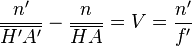 \frac{n'}{\overline{H'A'}}- \frac{n}{\overline{HA}}=V=\frac{n'}{f'}