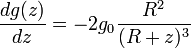  \frac {d g(z)} {d z} = - 2 g_0 \frac {R^2} {(R+z)^3} 