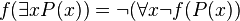 f ( \exists x P(x) ) = \neg ( \forall x \neg f ( P(x) )