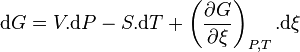 \mathrm dG = V.\mathrm dP -S.\mathrm dT + \left(\frac{\partial G}{\partial \xi}\right)_{P,T}. \mathrm d \xi