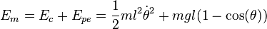 E_m = E_c + E_{pe} = \frac {1}{2} ml^2\dot{\theta}^2 +mgl(1-\cos(\theta))