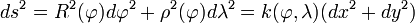  
ds^{2}=R^{2}(\varphi)d\varphi^{2}+\rho^{2}(\varphi)d\lambda^{2}=k(\varphi,\lambda)(dx^{2}+dy^{2})
