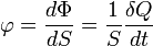 \varphi= \frac{d\Phi}{dS}= \frac{1}{S} \frac{\delta Q}{dt}\,