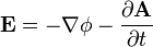  \textbf E = -\nabla \phi - \frac{\partial \textbf A}{\partial t}