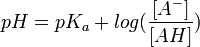 pH = pK_a + log(\frac{[A^-]}{[AH]})